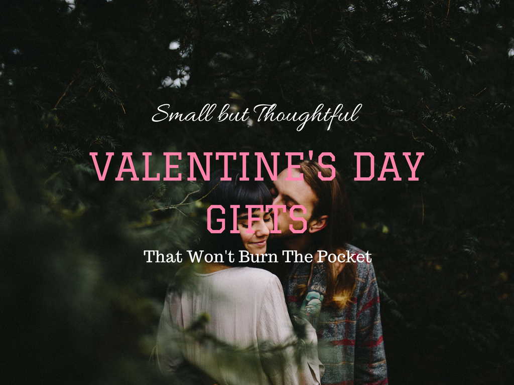 Small but Thoughtful Valentine’s Day Gifts That Won't Burn The Pocket