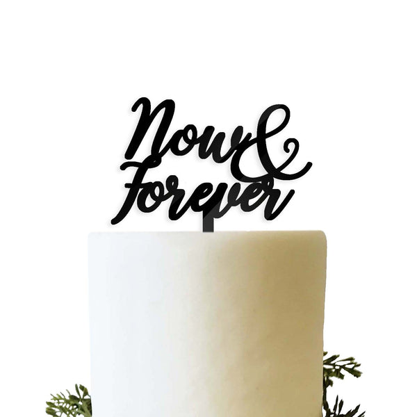 Now and Forever Wedding Anniversary Cake Topper Black Acrylic Modern Calligraphy